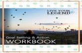 Goal Setting & Action WORKBOOK · 2019-12-02 · Goal Setting & Action Workbook: A simple process that works! Find more about this workbook This workbook is a supplement to the post