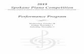 Performance Program - Spokane Piano Competition · 2019-10-25 · 2019 Spokane Piano Competition Providing a platform for pianists to advance their musical study and achieve artistic