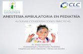 ANESTESIA AMBULATORIA EN PEDIATRÍAdocencianestesia.com/uploads/1/3/1/6/13162488/ambulatoria_ped.pdf · ANESTESIA AMBULATORIA EN PEDIATRÍA ALGUNAS CONSIDERACIONES PRÁCTICAS! Dr.