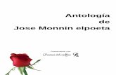 Antología de Jose Monnin elpoeta - Poemas del Alma · PDF file 2016-04-21 · Antología de Jose Monnin elpoeta Dedicatoria Va dirigido a todos los amantes de la buena poesía, que