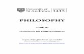 PHILOSOPHY - University of St Andrews · Philosophy is one unit within the School of Philosophical, Anthropological, and Film Studies, offering a set of degree programmes, and we