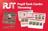 RJT RUN JUMP THROW Pupil Task Cards: Throwing · Pupil Task Cards: Introduction An important part of every child’s cognitive development is to encourage them to explore new things