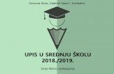 UPIS U SREDNJU ŠKOLU · 2018-06-10 · Elementi i kriteriji za upis Stjecanje strukovne kvalifikacije u trajanju manjem od tri godine Prosjeci ocjena od 5.-8.r. na dvije decimale