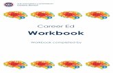 Career Ed Workbook · Career Ed Workbook Workbook completed by. How to use this workbook This workbook has been designed so that it can be completed on your computer and saved as