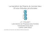 La transition de Peierls du bronze bleu · La transition de Peierls du bronze bleu: 25 ans d’études structurales J.P. POUGET Laboratoire de Physique des Solides Université Paris-Sud