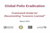 Documenting “Lessons Learned” - Polio Eradicationpolioeradication.org/wp-content/uploads/2016/07/LessonsLearnedFramework.pdfDocumenting “Lessons Learned” March 2015 . Purpose