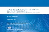 TERTIARY EDUCATION IN MONGOLIA - World Banksiteresources.worldbank.org/INTMONGOLIA/Resources/... · 2010-10-14 · Tertiary Education in Mongolia: Meeting the Challenges of the Global