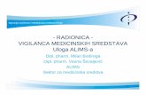 -- RADIONICA RADIONICA -- VIGILANCA MEDICINSKIH … · -- RADIONICA RADIONICA --VIGILANCA MEDICINSKIH SREDSTAVA Uloga ALIMS --a Agencija za lekove i medicinska sredstva Srbije Dipl.