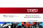 Manual de Usuario Manual do Proprietário - TGB Motos · 2017-09-28 · 4. Las operaciones incorrectas o no ajustadas a las que indica el manual. 5. El desgaste normal de piezas por