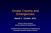 Ocular Trauma and Emergencies · PDF file Ocular Trauma and Emergencies Jacob J. Yunker, M.D. Retina & Vitreous Surgery Macular Diseases and Degeneration Assistant Professor, Department