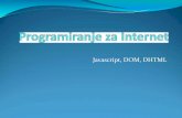 Javascript, DOM, DHTML · JavaScript je programski jezik više razine osmišljen da doda interaktivnost na web stranice. Objektno orijentirani jezik Untyped –tip podatka ne mora