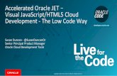 Accelerated Oracle JET Visual JavaScript/HTML5 …...Copyright © 2017, Oracle and/or its affiliates. All rights reserved. | Oracle Confidential – Internal/Restricted/Highly Restricted