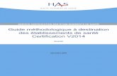 Guide méthodologique à destination des …...Guide méthodologique à destination des établissements de santé – Certification V2014 ACC01_T154_K HAS / Service de Certification