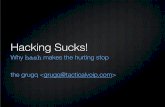 Hacking Sucks! - GitHub Pages Hacking Sucks! Why hash makes the hurting stop the grugq Agenda ... cat