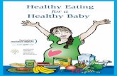 for a Healthy Baby - Best Start · 2019-04-23 · 11 Vegetarian eating ... Your growing baby depends on you to eat the foods that are the building blocks for a strong body and healthy