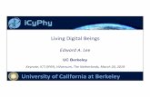 Living Digital Beings - Ptolemy Projecteal/presentations/LivingDigitalBeings_ICTOPEN_Hilversum...University of California at Berkeley Living Digital Beings Edward A. Lee Keynote, ICT.OPEN,