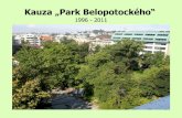 Kauza „Park Belopotockého“ - Arnikaarnika.org/soubory/dokumenty/mesta/inkubator2011/Park...Kauza „Park Belopotockého“ 1996 - 2011 Zelený verejný priestor v Starom Meste