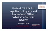 Federal CARD Act Applies to Loyalty and Promotional Offers ......Federal CARD Act Applies to Loyalty and Promotional Offers: What You Need to KNOW November 4, 2010 Deborah Thoren-Peden