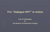 The Dialogue RFP in Action - Procurement Officeprocurementoffice.com/wp-content/uploads/2016/07/... · The “Dialogue RFP” in Action City of Lethbridge & The Road to Procurement