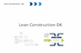Lean Construction DK...Merværdi: Vi viser, at Lean Construction skaber merværdi i ... –Bedre kommunikation og planlægning med fokus på forhindringer –Inddragelse af kompetencer