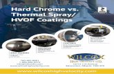Hard Chrome vs. Thermal Spray/ HVOF Coatings · using HVOF but the bond strength, hardness and density of plasma sprayed WC or CrC will be lower than coatings sprayed with HVOF due