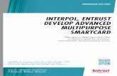 INTERPOL, Entrust Develop Advanced Multipurpose Smartcard...multipurpose smartcard credential that should serve as the blueprint for identity-based security strategies across the globe,”