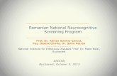 Romanian National Neurocognitive Screening Program · Prof. Dr. Adrian Streinu-Cercel, Psy. Odette Chirila , Dr. Sorin Petrea 1DWLRQDO,QVWLWXWHIRU,QIHFWLRXV'LVHDVHV³3URI 'U 0DWHL%DOV´