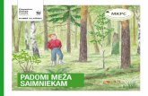 Padomi meža saimniekamnew.llkc.lv/sites/default/files/padomi_meza_saimniekam.pdf · dzīvnieku un augu valsti. Padomi meža darbos: • Pirms zāģēt pameža kokus un krūmus vajadzētu
