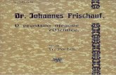 DR. JOHANNES FRISCHAUF...dr. johannes frischauf v proslavo njegove 70 letnice spisal fr. kocbek, cisti dohodek je namenjen za zgradbo frischaufove koČe na okreŠlju. izdalo «slovensko