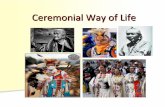 Ceremonial Way of Life - Arizona State UniversityCeremonial Healing Healing takes time, time is healing Healing takes place within the context of a relationship (nurturing, kinship)