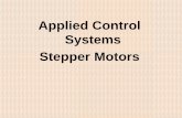 Applied Control Systems Stepper Motors · MOTOR STEPPER Motor Stepper adalah salah satu tipe motor yang sangat populer digunakan sebagai peralatan penggerak/pemutar dalam sistem otomasi
