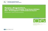 Better Regulation of Public-Private Partnerships for …...Better Regulation of Public-Private Partnerships for Transport Infrastructure Discussion Paper No. 2013-6 SUMMARY AND CONCLUSIONS