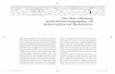 On the History and Historiography of International Relations · The historiography of international relations (IR), that is, both the scholarship on the his-tory of the field and