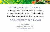 Evolving Industry Standards - SMTA · Evolving Industry Standards: Design and Assembly Process Implementation for Embedding Passive and Active Components An Introduction to IPC-7092
