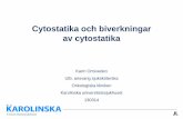 Cytostatika och biverkningar av cytostatika · Cytostatika Lite historik Vad är cytostatika och hur verkar det? Olika grupper av cytostatika Biverkningar Gemensam diskussion: Vilken