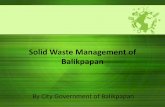 Solid Waste Management of Balikpapan - KitaQ Compost Seminar Files...Solid Waste Management of Balikpapan By City Government of Balikpapan . Presentation Outline 1. Introduction to