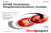 BPM Solution Implementation Guide · BPM Solution Implementation Guide John Bergland Luc Maquil Kiet Nguyen Chunmo Son Practical approach to rapid BPM solution delivery Business-driven