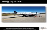 2013 C90GTX - Aviation Marketing Views/2013 C90GTX.pdf · CVR FA2100 406 ELT Engines and Propellers Engines: Pratt and Whitney PT6A-135, Propellers: Hartzell HC-E4N Four Bladed Prop