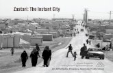 Zaatari: The Instant City - Affordable Housing Instituteaffordablehousinginstitute.org/storage/images/AHI... · 2015-04-23 · Al Zaatari Refugee Camp in Mafraq Governate, Jordan,