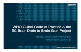 WHO Global Code of Practice & the EC Brain Drain to Brain Gain … · EC Brain Drain to Brain Gain Project Ibadat Dhillon, Technical Officer, WHO Health Workforce . International