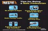 Tips for Being a Safe Pedestrian...Tips for Being a Safe Pedestrian Cross Safely When Exiting the Bus Be Bright at Night Watch for Turning Cars Be Careful in Parking Lots Walk Facing
