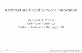 Henderik A. Proper CRP Henri Tudor, LU Radboud University Nijmegen, NL · 2014-05-30 · 1 Architecture-based Services Innovation Henderik A. Proper CRP Henri Tudor, LU . Radboud