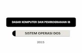 SISTEM OPERASI DOS - Gunadarmaimam.staff.gunadarma.ac.id/Downloads/files/50171/DKP+2.pdf• PC-DOS Dirancang dan dibuat oleh perusahaan microsoft corp. namun dengan dikeluarkannya