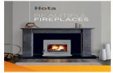 Hota Marble Fireplaces 2017 FA82 | HÔTA Beautiful Fireplaces Warmth Quality& Experience We’ve been making ﬁ replaces and stoves for a long time now – a combined experience of