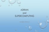 ADRIAN & supercomputing - ECMWF · •Term “supercomputer” was coined •Reading University group used the CDC 6600/6700 at the University of London •Adrian was assessing the