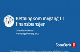 Betaling som inngang til finansbransjen...Christoffer O. Hernæs >> Betalingsformidling 2015 Betaling som inngang til finansbransjen Meninger og synspunkter i denne presentasjonen