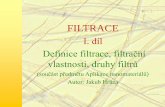 I. díl Definice filtrace, filtračnífiles.jakub-hruza.webnode.cz/200000188-a925aaa211... · 1.5 Pulzně čištěné hadicové filtry (pulse – jet filters, bag filters) • Princip