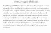 INSULATING REFRACTORIESmetalurji.mu.edu.tr/Icerik/metalurji.mu.edu.tr/Sayfa/MME... · 2016-03-25 · INSULATING REFRACTORIES Insulating refractories are thermal barriers that keep
