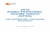2010 KAMU PERSONEL SEÇME SINAVI (KPSS) · 2010-05-31 · olmadıkça, aday dahil hiçbir kişi ya da kuruma gösterilmez veya verilmez. Sınav evrakı ÖSYM’de sınav tarihinden