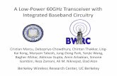 A Low Power 60GHz Transceiver with Integrated Baseband Circuitry · 2009-06-22 · A Low‐Power 60GHz Transceiver with Integrated Baseband Circuitry Cristian Marcu, Debopriyo Chowdhury,